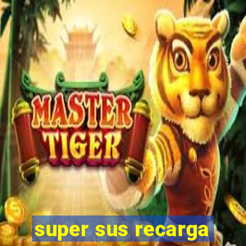 super sus recarga